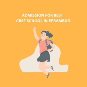 Admission for Best CBSE School in Perambur