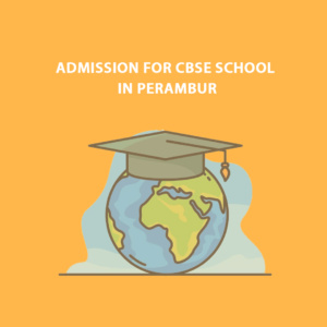 Admission for CBSE School in Perambur